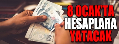 8 Ocak'ta hesaplara yatacak