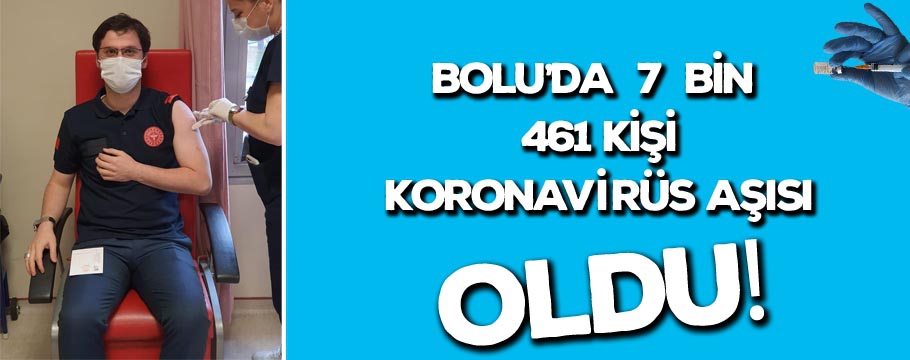 Bolu'da 7 bin 461 kişi koronavirüs aşısı oldu!