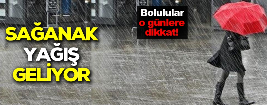 Bolu'ya hafta sonu sağanak yağış geliyor!