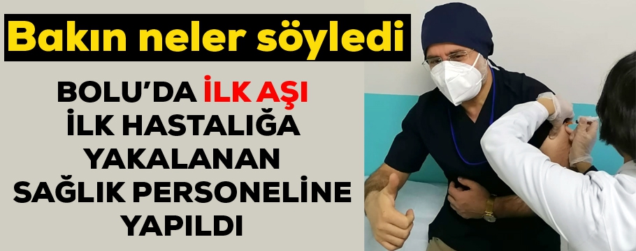 İşte Bolu'da aşı olan ilk kişi