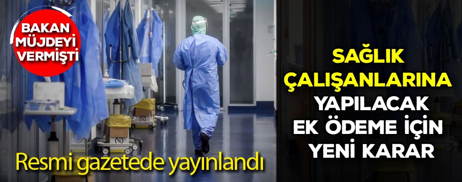 Sağlık çalışanlarına yapılacak ek ödeme için yeni karar