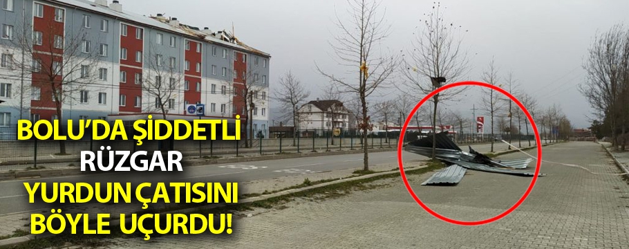 Şiddetli rüzgar yurdun çatısını böyle uçurdu