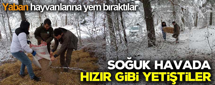 Soğuk havada hızır gibi yetiştiler