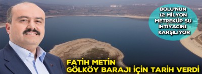 Fatih Metin Gölköy barajı için tarih verdi