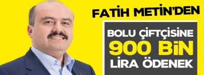 Fatih Metin'den Bolu çiftçisine 900 bin lira ödenek