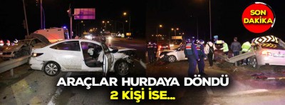 Araçlar hurdaya döndü 2 kişi ise