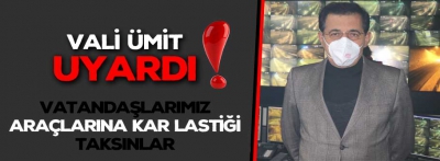 Vali Ahmet Ümit uyardı!