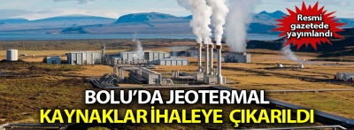 Bolıu'da jeotermal kaynaklar ihaleye çıkarıldı