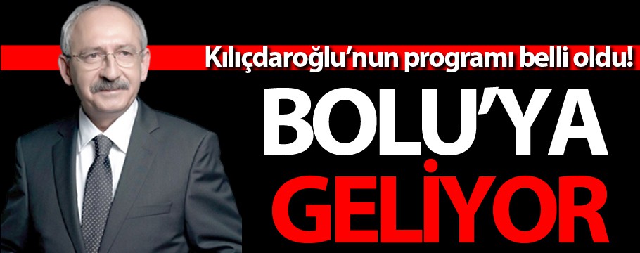 Kılıçdaroğlu Bolu'ya geliyor