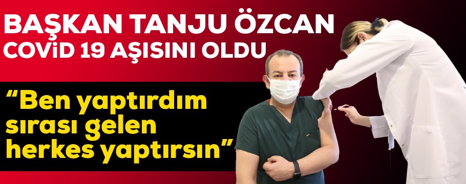 Başkan Özcan aşısını yaptırdı