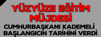 Erdoğan'dan yüzyüze eğitim müjdesi