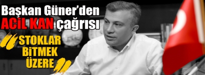 İl Başkanı Suat Güner'den kan bağışı çağrısı