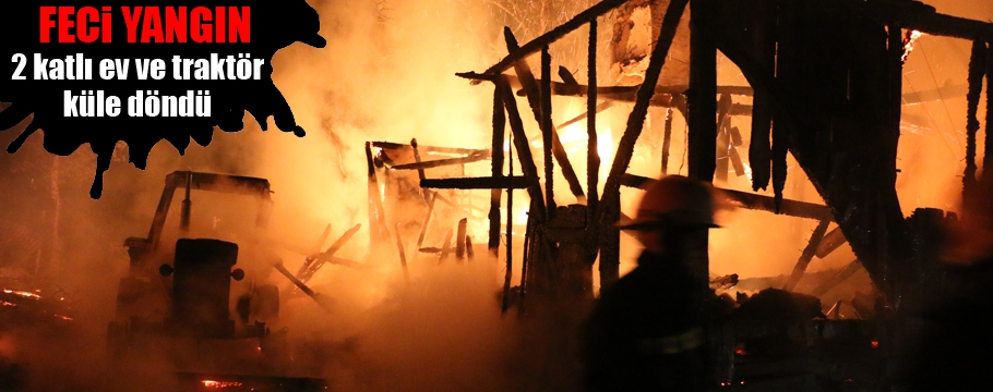 Bolu'da çıkan yangında iki katlı ahşap ev ile traktör yandı