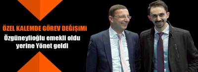 Özel kalemde görev değişimi