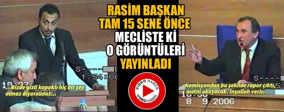 Rasim başkan 15 sene önce ki görüntüleri paylaştı