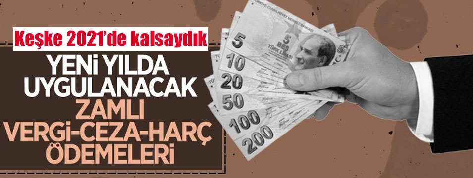 Yeni yılda uygulanacak vergi, ceza ve harçlar