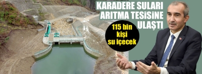 Karadere İçmesuyu Tesisi, 115 bin kişinin ihtiyacını karşılayacak