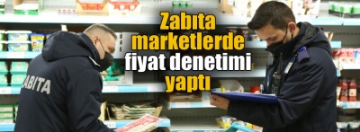 Zabıta marketlerde etiket denetimi yaptı