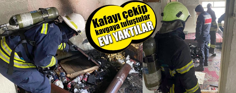 Kavga ederken evi yaktılar