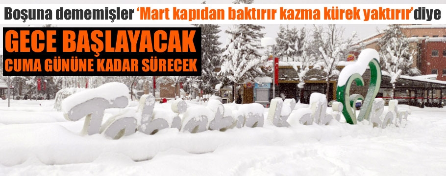 Mart kazma kürek yaktıracak gibi