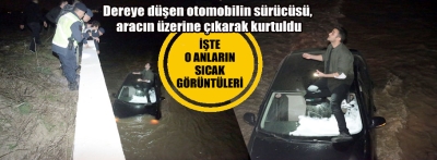 Dereye düşen otomobilin sürücüsü zor anlar yaşadı