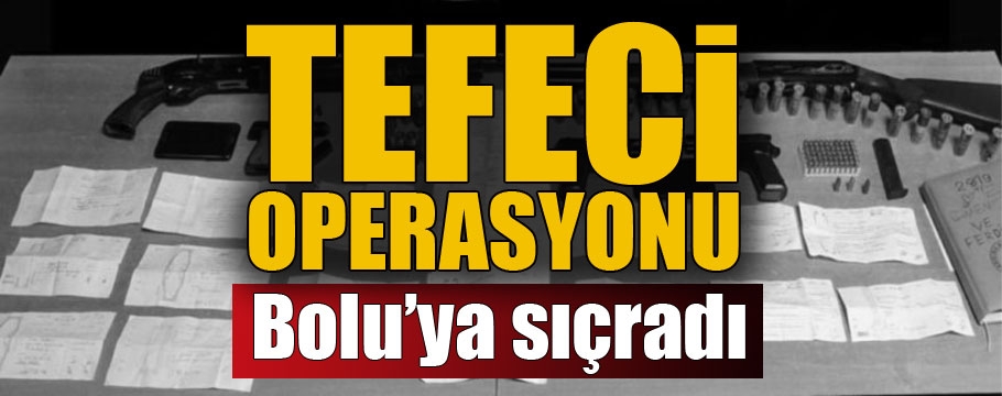 Tefeci operasyonu Bolu'ya sıçradı