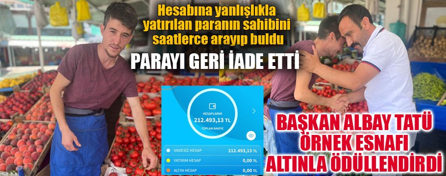 Yanlışlıkla hesabına yatan paranın sahibini bularak parayı iade etti