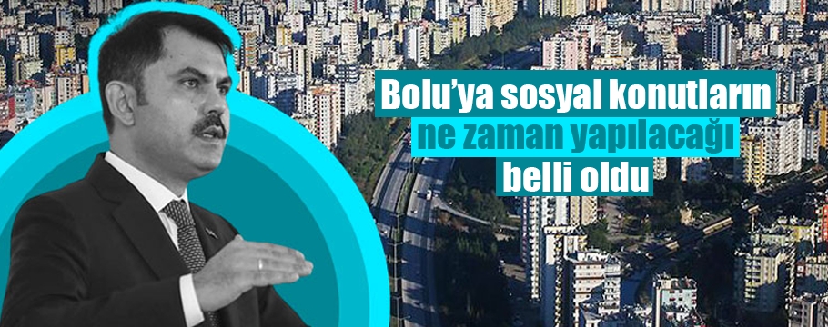 Bolu ilk sosyal konutların yapılacağı iller arasında