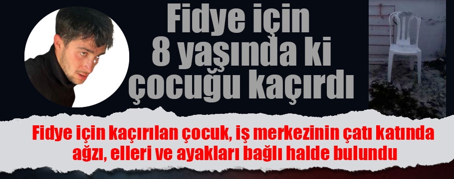 Bolu'da fidye için kaçırılan 8 yaşındaki çocuk kurtarıldı