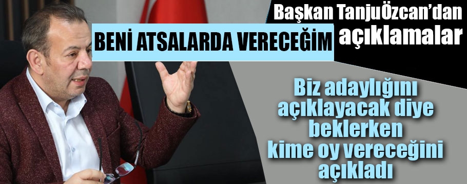 Başkan Özcan bakın kime oy verecek