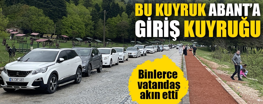 Abantta yine kuyruk var