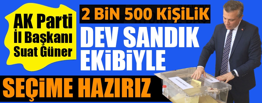 AK Parti 2 bin 500 kişilik ekip oluşturdu