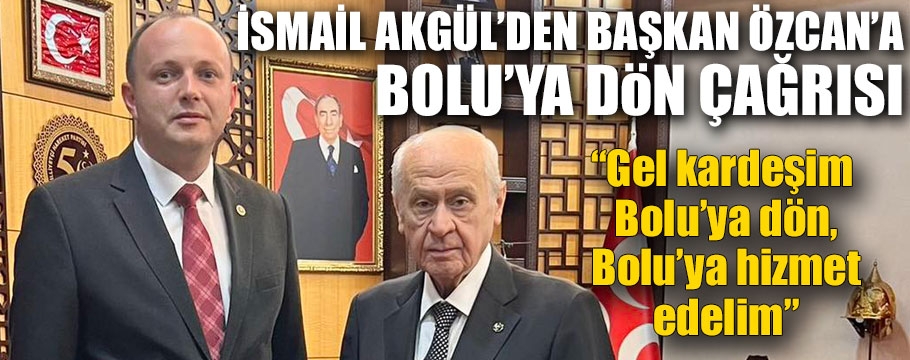 Bizim İsmail başkanı Bolu'ya davet etti