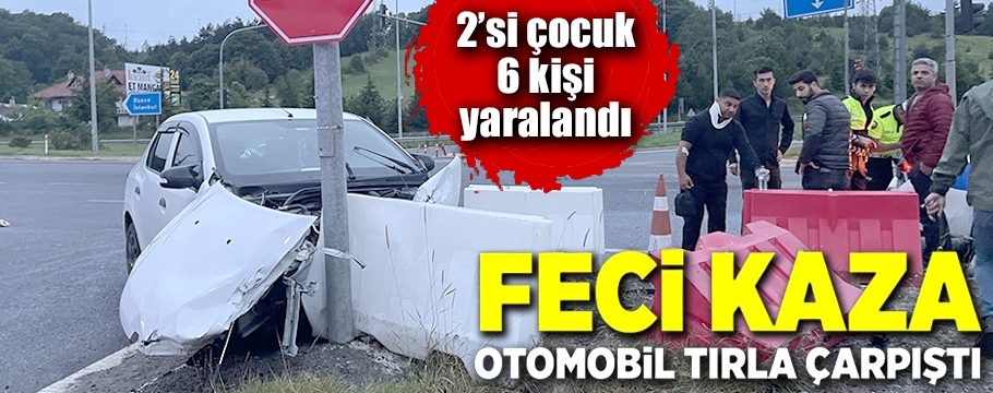 Bolu'da tırla otomobilin çarpışması sonucu 6 kişi yaralandı