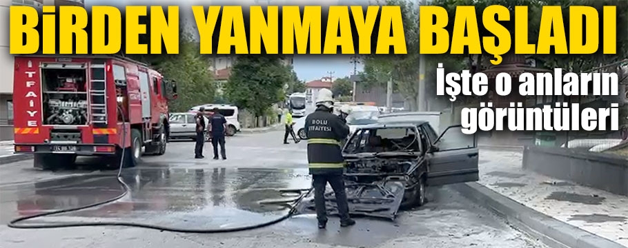 Otomobil anında yanmaya başladı