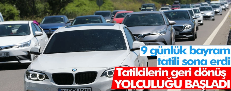 Tatilcilerin geri dönüş çilesi başladı