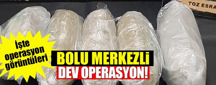 Bolu merkezli dev uyuşturucu operasyonu