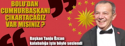 Başkan Özcan 'Bolu'dan Cumhurbaşkanı çıkartacağız' dedi
