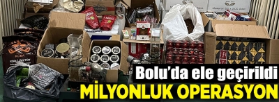 Bolu’da değeri 1 milyon 300 bin lira olan kaçan ürünler ele geçirildi