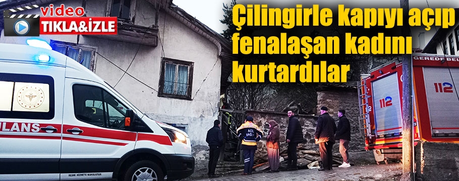 Evinde fenalaşan kadına sağlık ekipleri çilingir yardımıyla ulaştı