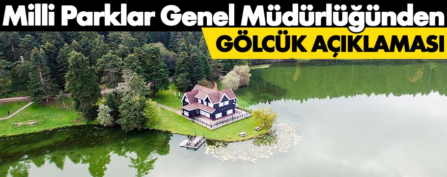 Milli Parklar Genel Müdürlüğünden 'Gölcük' açıklaması