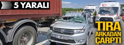 TEM'de otomobil tıra arkadan çarptı: 5 yaralı