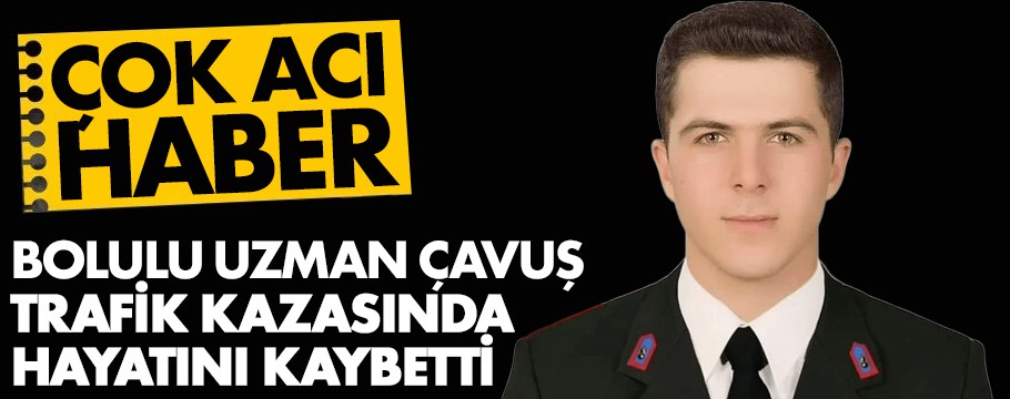 Bolulu asker trafik kazasında hayatını kaybetti