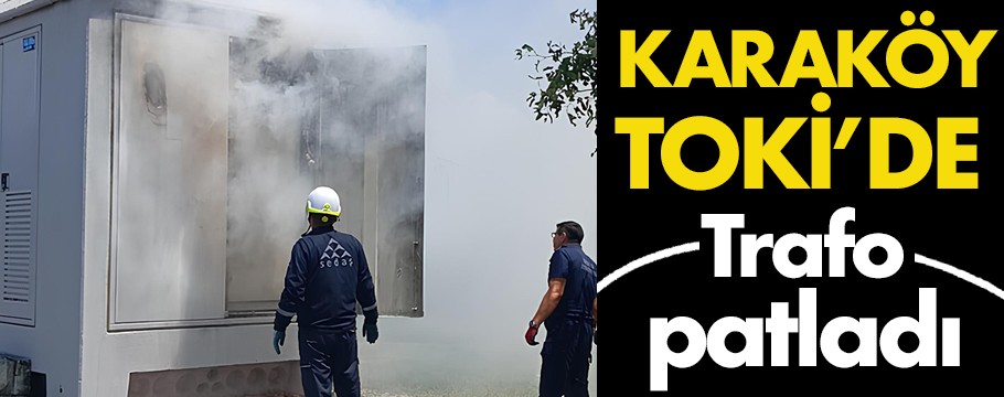 TOKİ'de trafo bomba gibi patladı