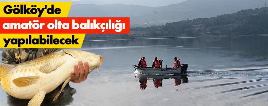 Gölköy Baraj Gölü'nde amatör olta balıkçılığı yapılabilecek