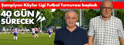 Şampiyon Köyler Ligi Futbol Turnuvası başladı: 40 gün sürecek