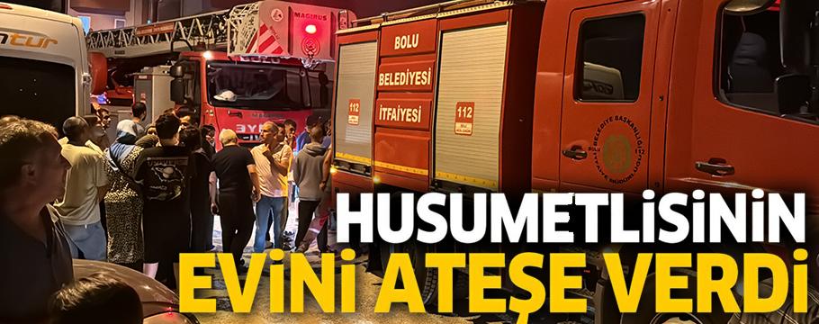 Bolu'da husumetlisinin evini yaktı