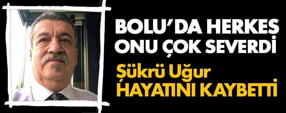 Bolu'nun sevilen esnaflarından Şükrü Uğur hayatını kaybetti