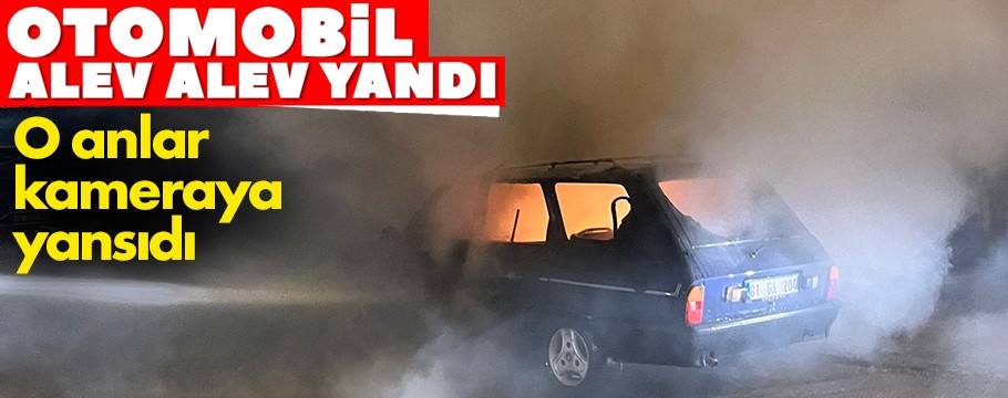 Sağlık Mahallesinde otomobil alev topuna döndü