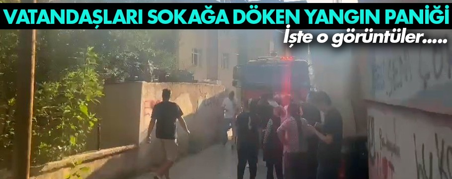 Vatandaşları sokağa döken yangın paniği